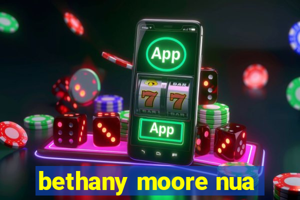 bethany moore nua